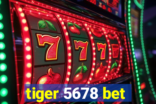 tiger 5678 bet